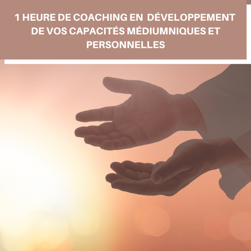 1 heure de coaching en développement des capacités médiumniques personnelles 1 heure de coaching en développement des capacités médiumniques personnelles