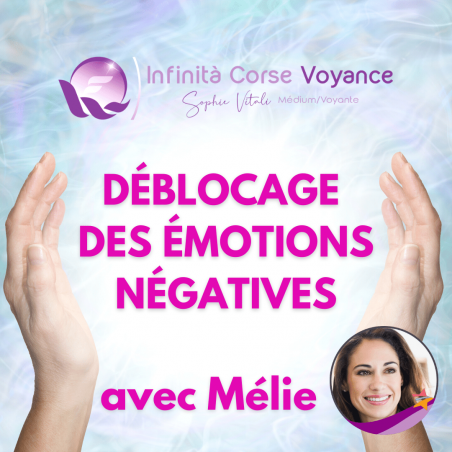 Déblocage 
des émotions négatives avec Mélie Médium et magnétisueuse